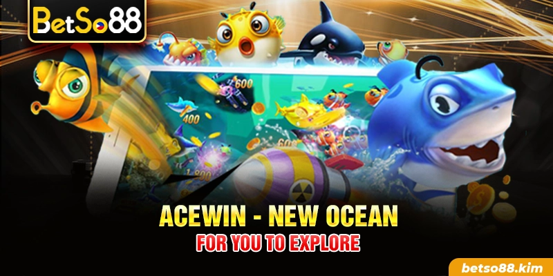 AceWin - New ocean for you to explore