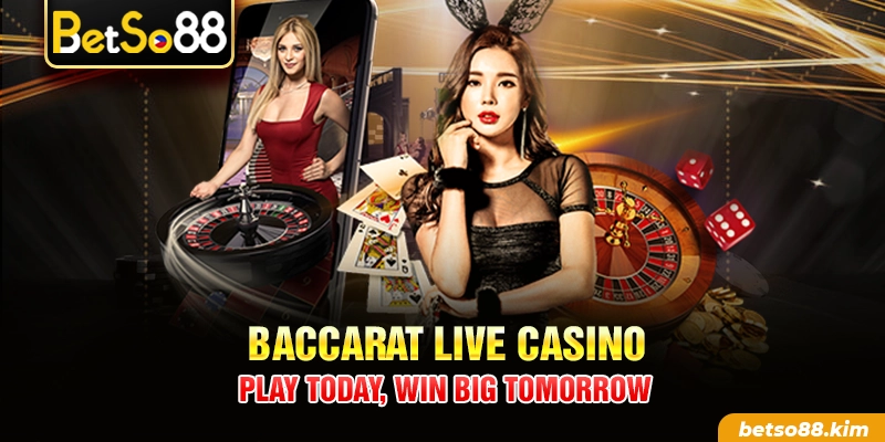 Baccarat Live Casino – Play Today, Win Big Tomorrow