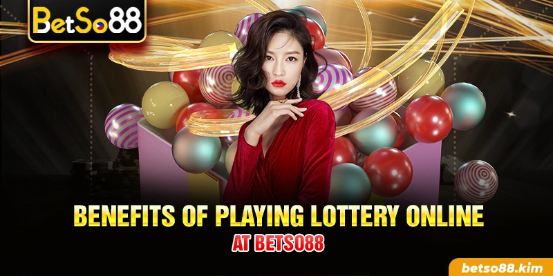 Benefits of playing lottery online at BetSo88