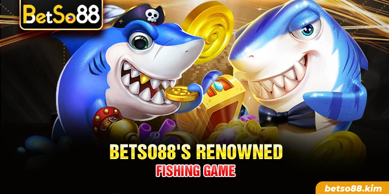 BetSo88's renowned Fishing Game