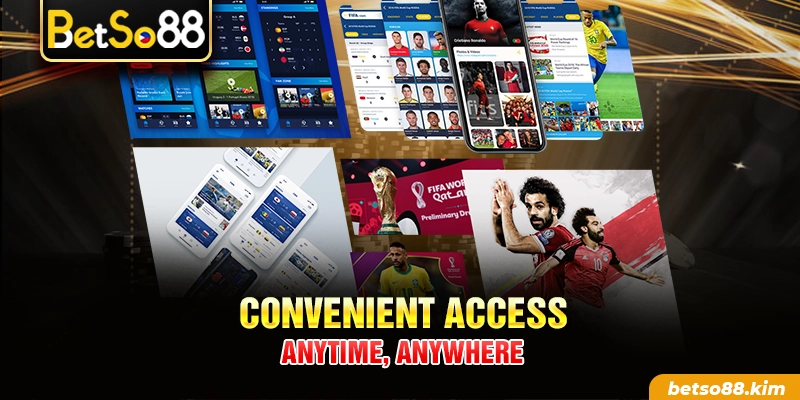 Convenient access anytime, anywhere