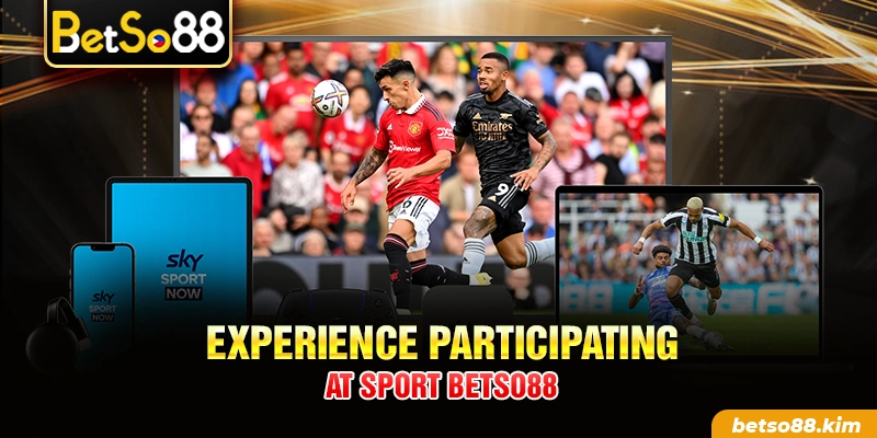 Experience participating at Sport BetSo88
