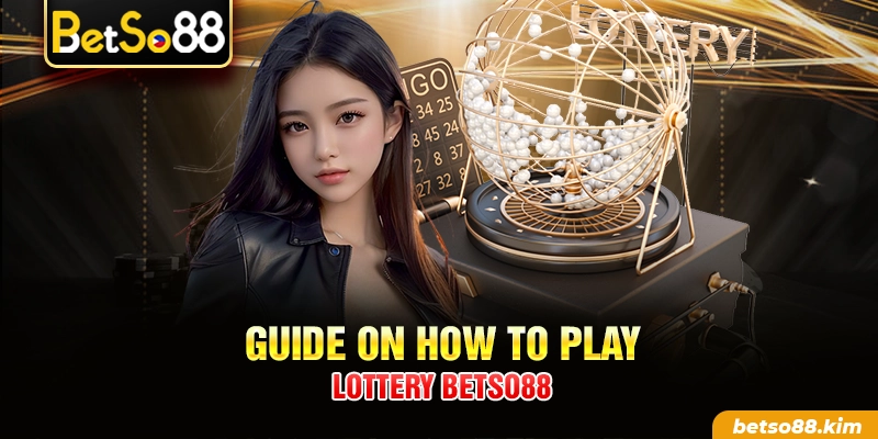 Guide on how to play Lottery BetSo88