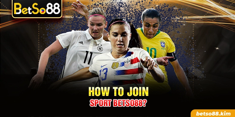 How to join Sport BetSo88?