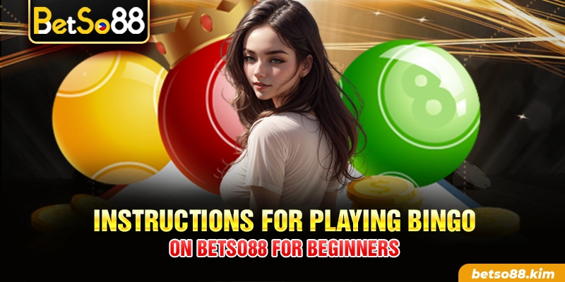 Instructions for playing Bingo on BetSo88 for beginners