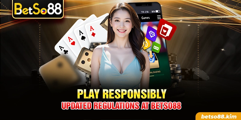 Play Responsibly – Updated Regulations At BetSo88