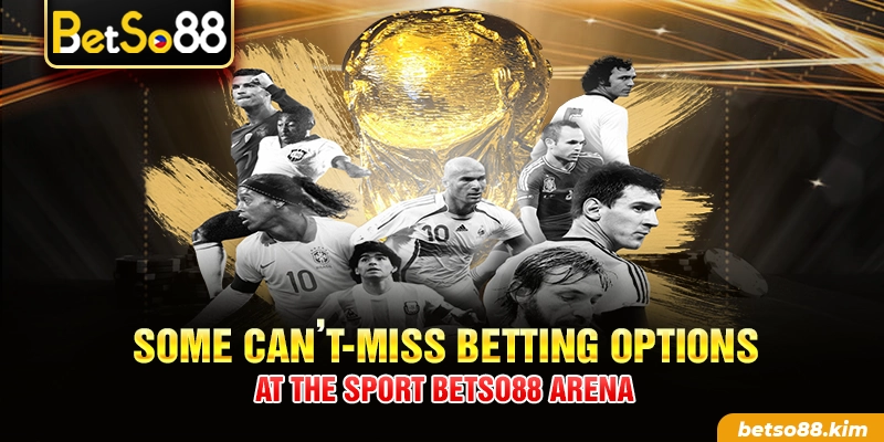 Some can’t-miss betting options at the Sport BetSo88 arena