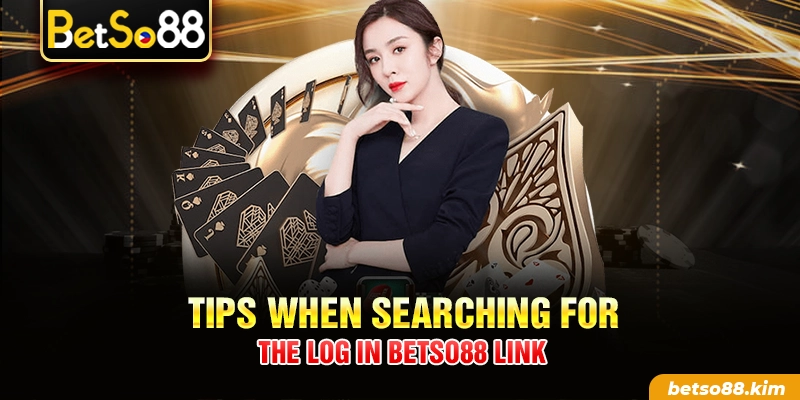 Tips when searching for the log in BetSo88 link