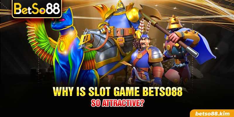 Why is Slot Game BetSo88 so Attractive?