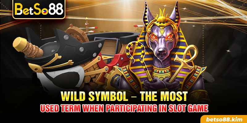 Wild Symbol – The most used term when participating in Slot Game