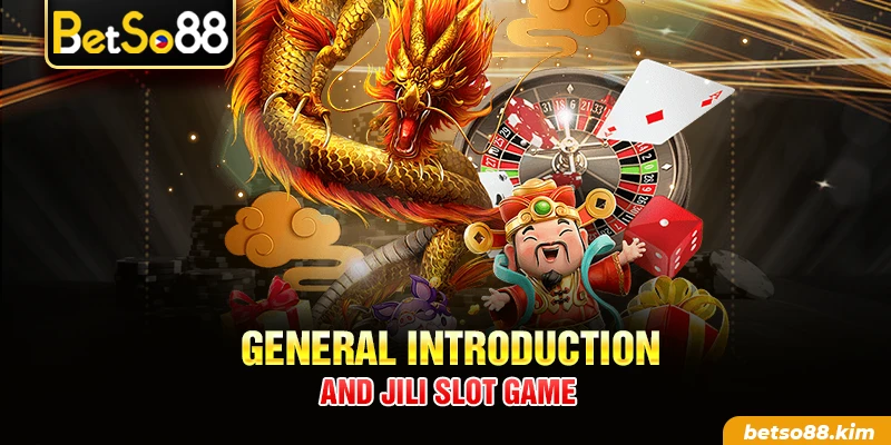 General introduction and JILI Slot Game