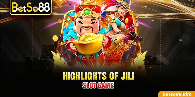 Highlights of JILI Slot Game