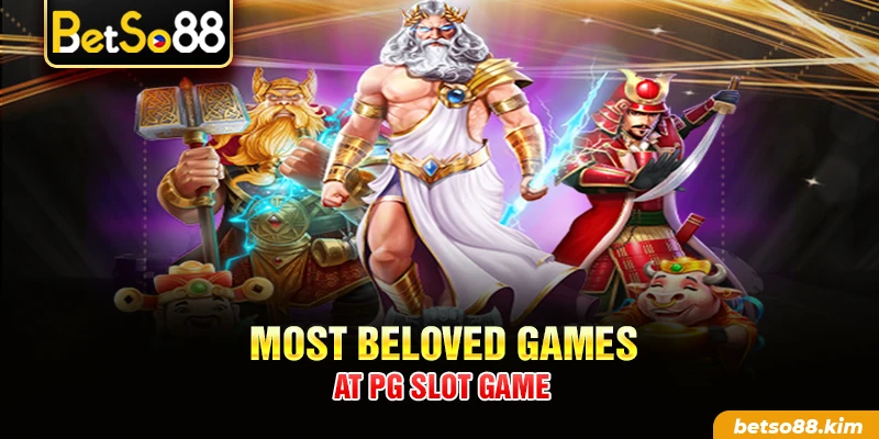 Most beloved games at PG Slot Game