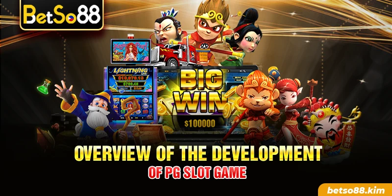 Overview of the development of PG Slot Game
