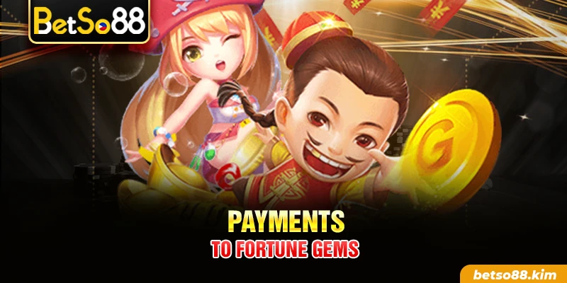 Payments to Fortune Gems
