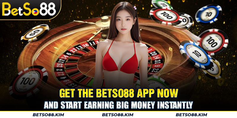Get the BetSo88 app now and start earning big money instantly