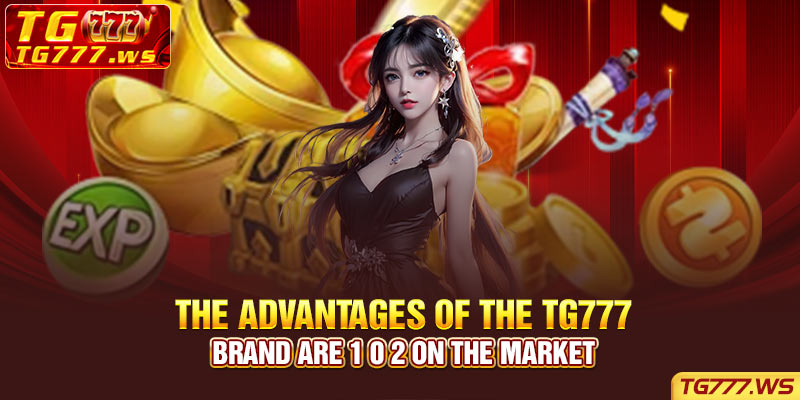 The advantages of the TG777 brand are 1 0 2 on the market