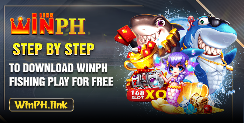 Step by step to download WINPH Fishing play for free