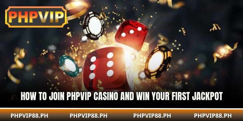 How to join PHPVIP Casino and win your first jackpot
